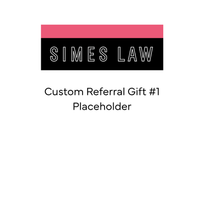 Custom Referral Gift - Simes Law
