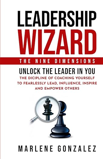 Leadership Wizard: The Nine Dimensions by Marlene Gonzalez